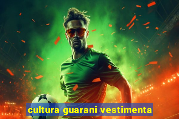 cultura guarani vestimenta